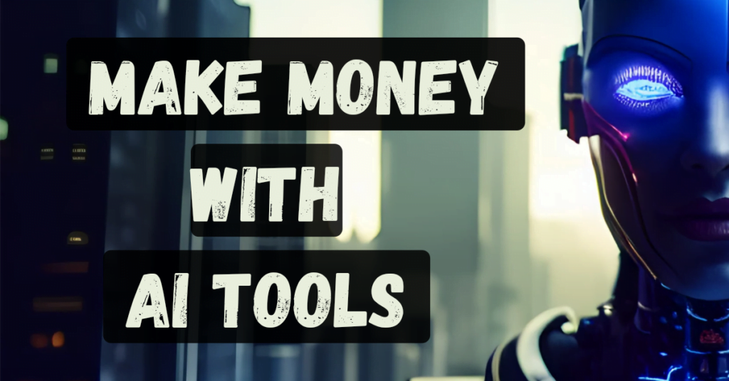 How to make money online using AI tools and techniques